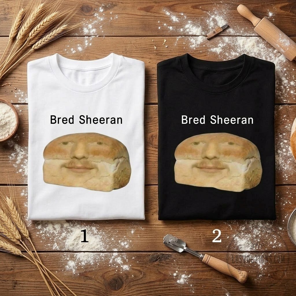 Ed Sheeran Bred Sheeran Funny Bread Meme T-Shirt